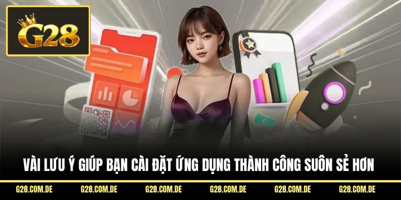 Vài lưu ý giúp bạn cài đặt ứng dụng thành công